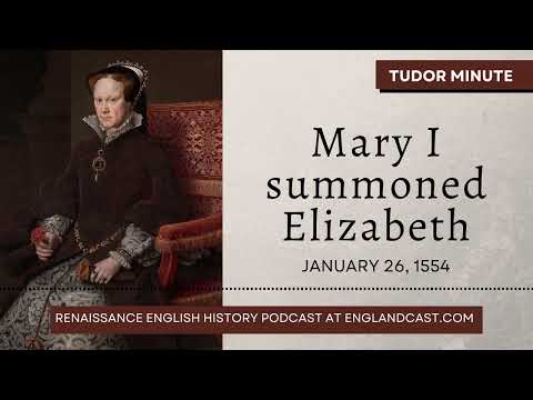 January 26, 1554: Mary I summoned Elizabeth | Tudor Minute
