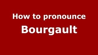 How to pronounce Bourgault