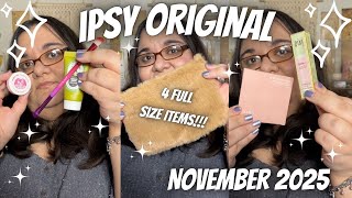 ✨4 FULL SIZE ITEMS✨ Ipsy Original November 2025 l Unboxing & First Impressions (Paid/Not PR)