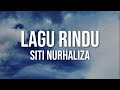 SITI NURHALIZA - Lagu Rindu (Official Lyric Video)