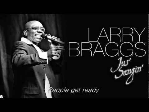 People Get Ready - Lyrics- Larry Braggs