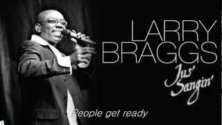People Get Ready - Lyrics- Larry Braggs