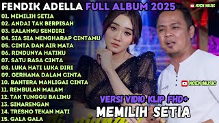 Download lagu FENDIK ADELLA FULL ALBUM MEMILIH SETIA - ANDAI TAK BERPISAH SALAHMU SENDIRI OM ADELLA TERBARU 2025 mp3