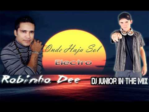 Robinho Dee - Onde Haja Sol (DJ Júnior In The Mix) (Electro Extended)