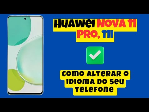Como alterar o idioma do seu telefone Huawei Nova 11 Pro, 11i