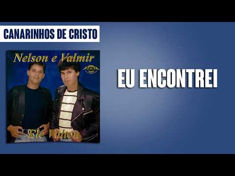 Eu Encontrei - Nelson e Valmir