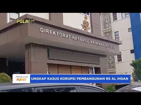 DITRESKRIMSUS POLDA JABAR UNGKAP KASUS KORUPSI PEMBANGUNAN RS AL IHSAN