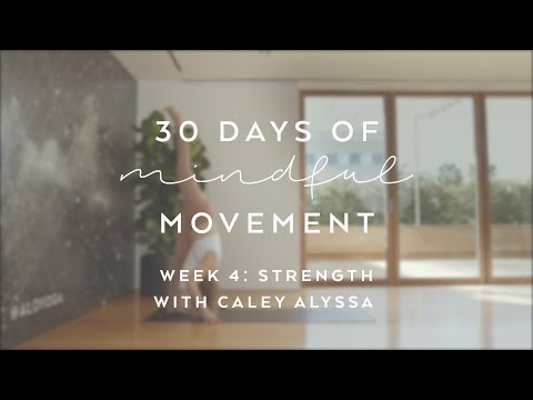 Day 29: Strength with Caley Alyssa - 30 Days of Mindful Movement