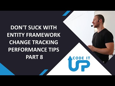 Don't SUCK With Entity Framework - Change Tracking - Performance Tips Part 8