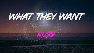 Russ - What They Want Lyrics | What They Want, What They Want, What They Want