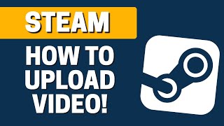 How To Upload A Video To Steam