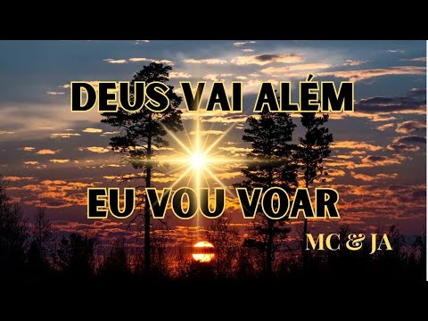 DEUS VAI ALÉM e EU VOU VOAR