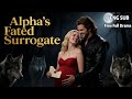 HD FULL Her Fiancé S Deceit Made Her A Surrogate But Fate Made Her The Alpha King S Luna WEREWOLF