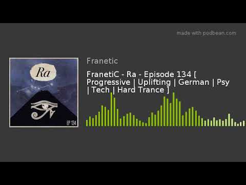 FranetiC - Ra - Episode 134 [ Progressive | Uplifting | German | Psy | Tech | Hard Trance ]