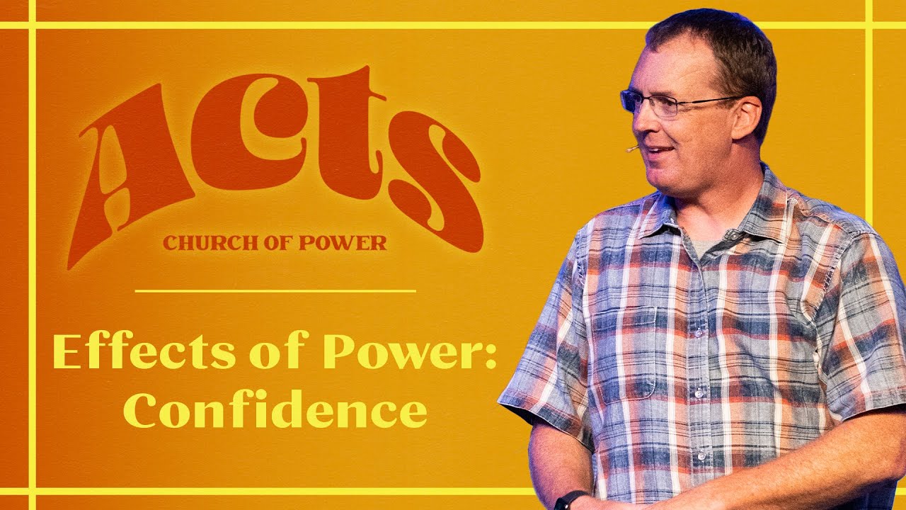 Effects of Power: Confidence - Acts 4:1-22