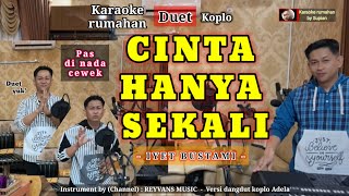 Download lagu CINTA HANYA SEKALI Karaoke duet | Iyet Bustami | Dangdut koplo  @karaokerumahanS  mp3