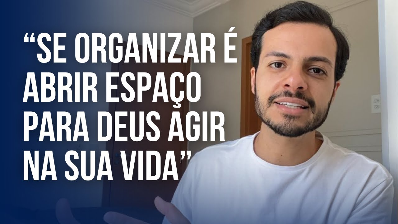 Se Organize e Você Verá Deus Agir Na Sua Vida