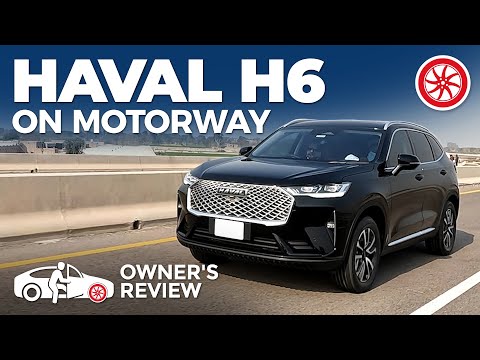 Haval H6 On Motorway | Owner's Review | PakWheels