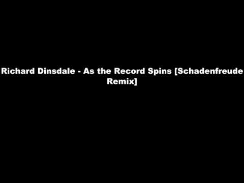 Richard Dinsdale - As the Record Spins [Schadenfreude Remix]