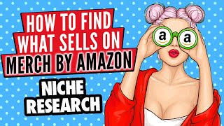 How to find what sells on Merch by Amazon | Print On Demand niche research