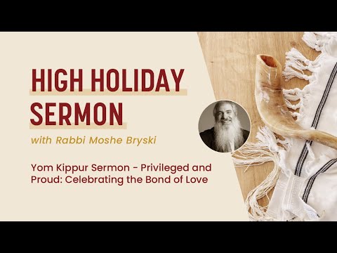 Yom Kippur Sermon - Privileged and Proud: Celebrating the Bond of Love