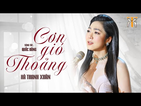 CƠN GIÓ THOẢNG - HÀ THANH XUÂN | Sáng tác: Quốc Dũng | Official Music Video