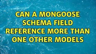 Can a mongoose schema field reference more than one other models (2 Solutions!!)