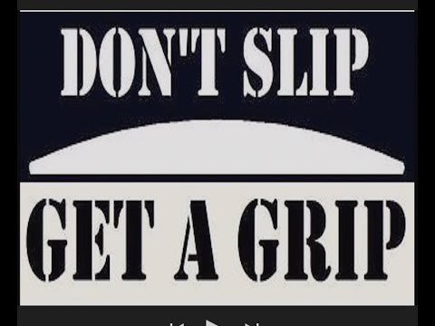 "Don't Slip, Get A Grip!"