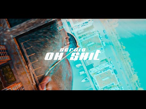 SERGIO - OH SHIT [ official Video ]