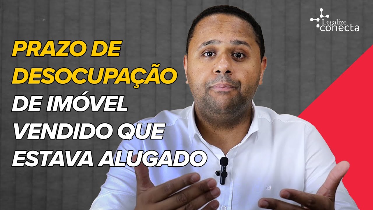 Prazo para o inquilino desocupar o imóvel que foi vendido - #LegalizeConecta