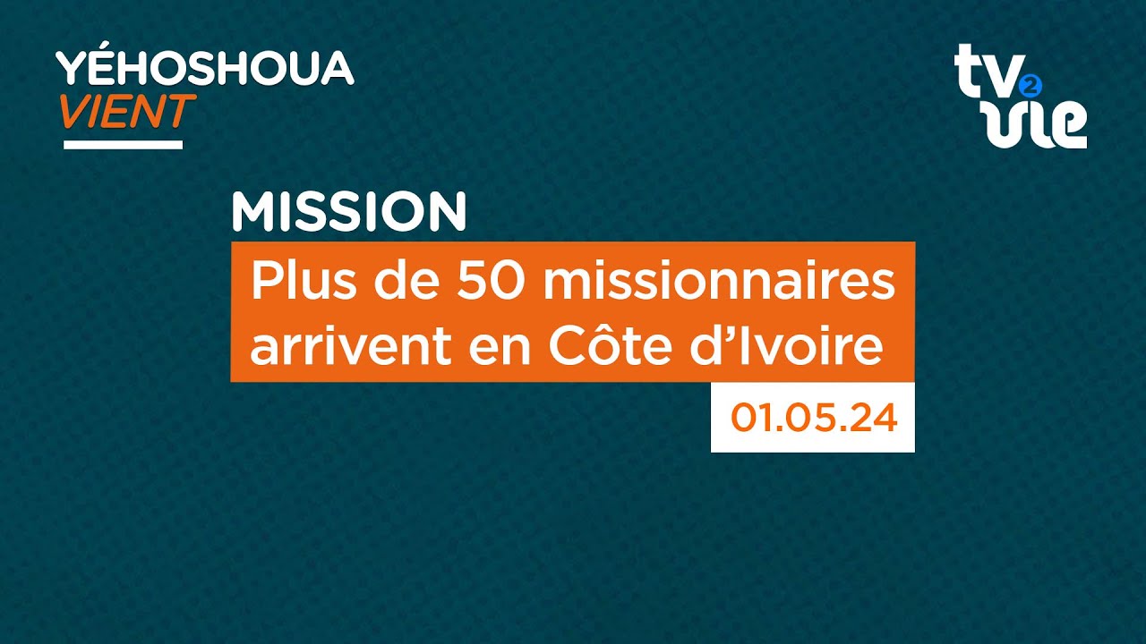 Thumbnail of video: Plus de 50 missionnaires arrivent en Côte d’Ivoire