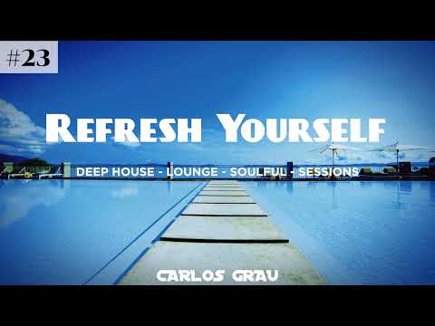 Deep House Mix | Summer 2024 | Refresh Yourself #23 | Carlos Grau