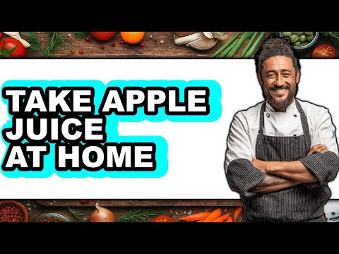 How to Take Apple Juice at Home (full Guide)