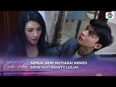 Cuma Kenzo yang Berhasil Bikin Hati Rianty Luluh! | Merangkai Kisah Indah - Episode 65
