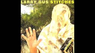 Larry Gus - Stitches (full album)