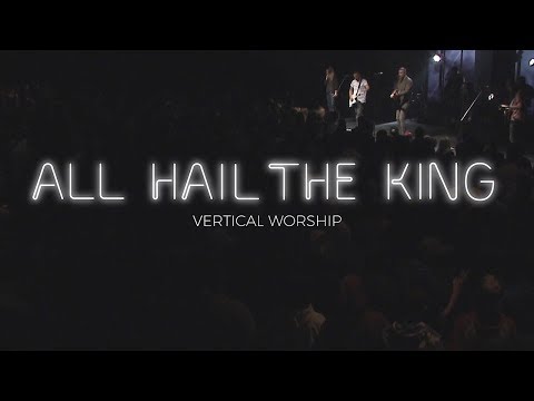 Vertical Worship - All Hail The King (Live from Second Sunday)