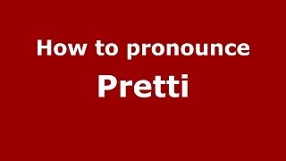 How to pronounce Pretti