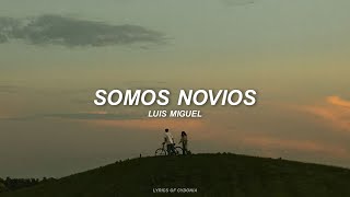 Luis Miguel - Somos Novios [Sub. Español/Lyrics]
