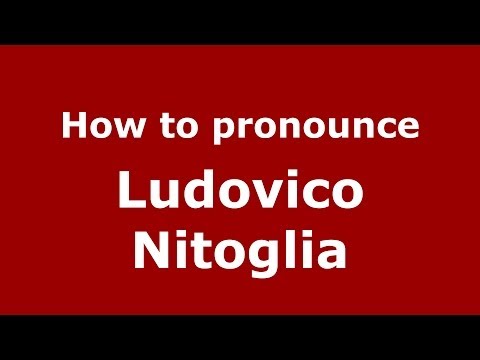 How to pronounce Ludovico Nitoglia (Italian/Italy)  - PronounceNames.com
