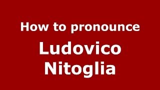 How to pronounce Ludovico Nitoglia