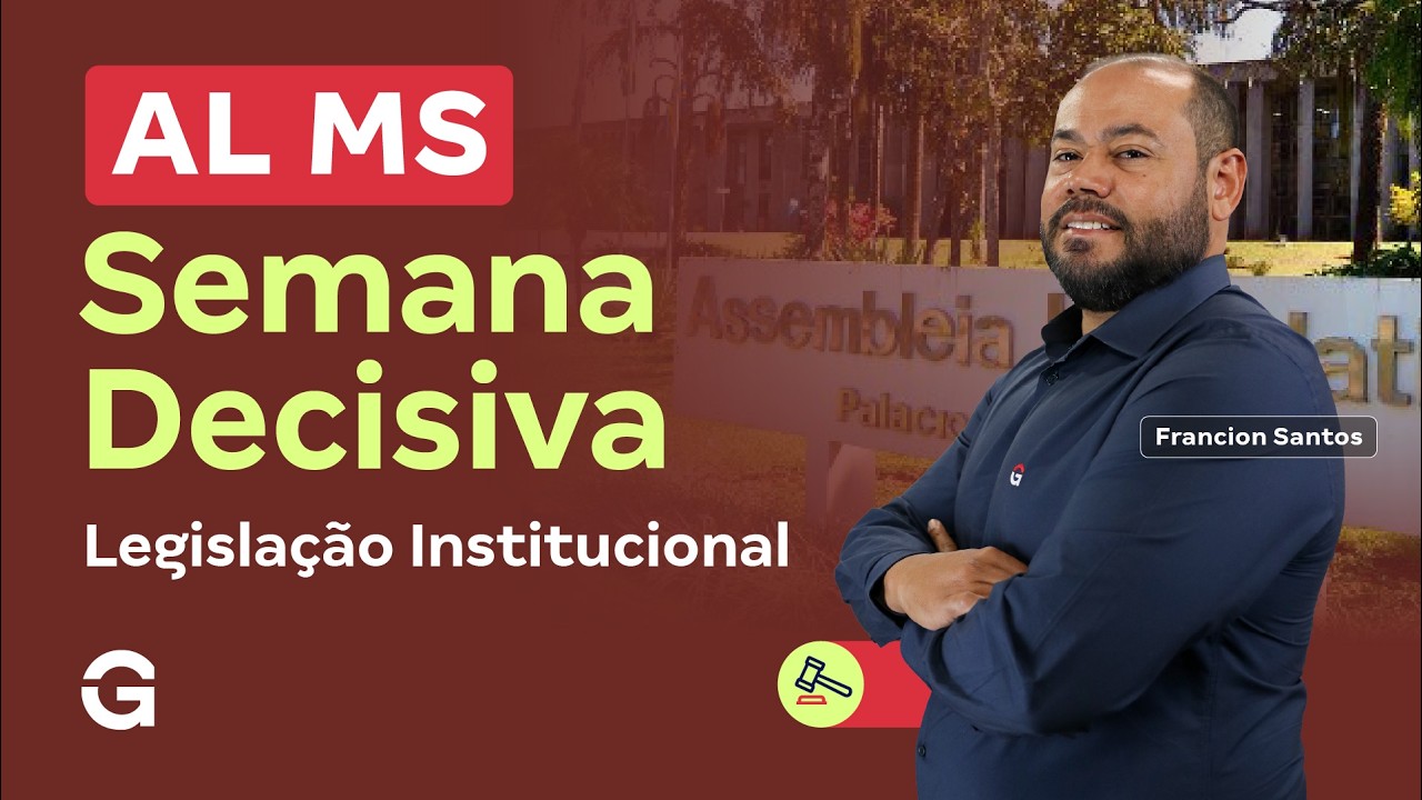 Concurso AL MS | Semana Decisiva: Legislação Institucional