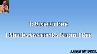 RWaroh Pde - I mei dangstep ka khoh i kit(official