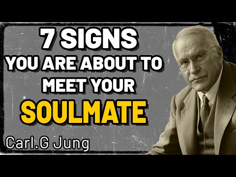 7 Signs You’re About to Meet Your Soulmate - Carl Jung
