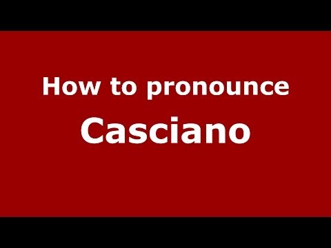 How to pronounce Casciano (Italian/Italy) - PronounceNames.com