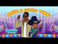 Have A Good Time Ft Charlie Wilson Gracie S Corner Kids Songs Nursery Rhymes