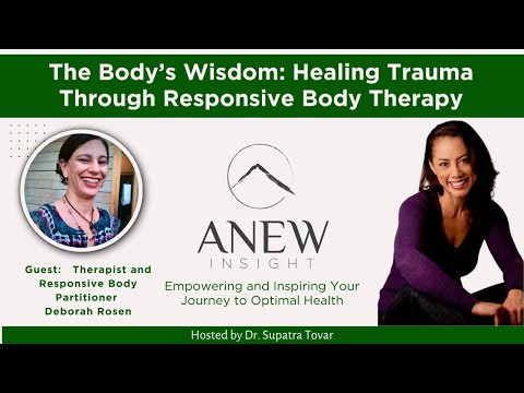 The Body’s Wisdom: Healing Trauma Through Responsive Body Therapy | ANEW Insight Ep 11