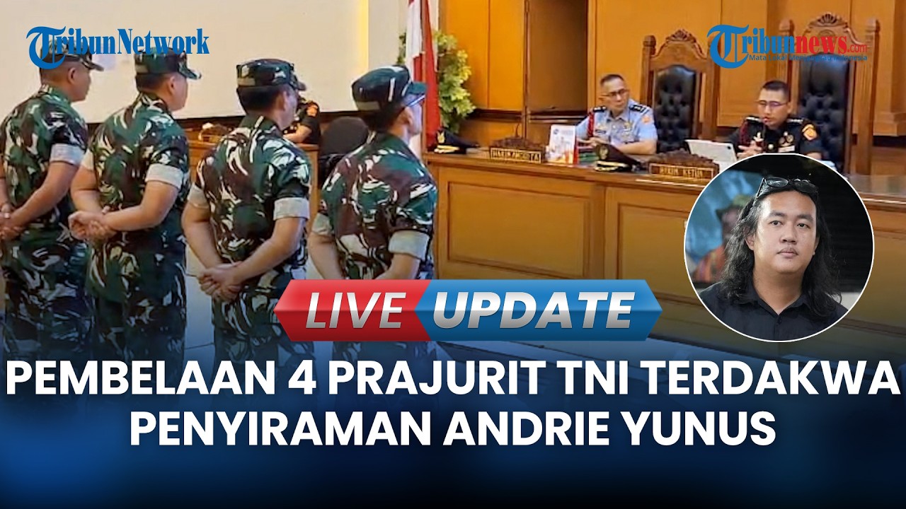 LIVE UPDATE | 4 Prajurit TNI Terdakwa Penyiraman Andrie Yunus Minta Dihukum Ringan