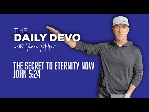 The Secret To Eternity Now | John 5:24