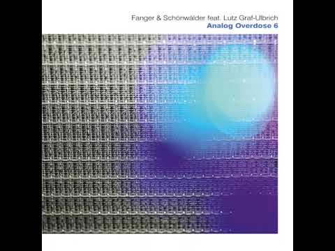 Fanger & Schönwälder feat. Lutz Graf-Ulbrich - Analog Overdose 6. (2021) BERLIN SCHOOL. AMBIENT