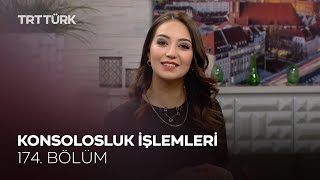 Konsolosluk İşlemleri l Rehber - 174. Bölüm